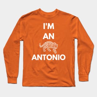 I'm an Antonio Long Sleeve T-Shirt